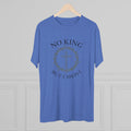 No King But Christ Unisex Tri-Blend Crew Tee - Appeal to Heaven USA