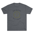 No King But Christ Unisex Tri-Blend Crew Tee - Appeal to Heaven USA