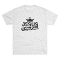 Jesus is my King Unisex Tri-Blend Crew Tee - Appeal to Heaven USA