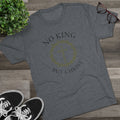 No King But Christ Unisex Tri-Blend Crew Tee - Appeal to Heaven USA