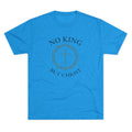No King But Christ Unisex Tri-Blend Crew Tee - Appeal to Heaven USA